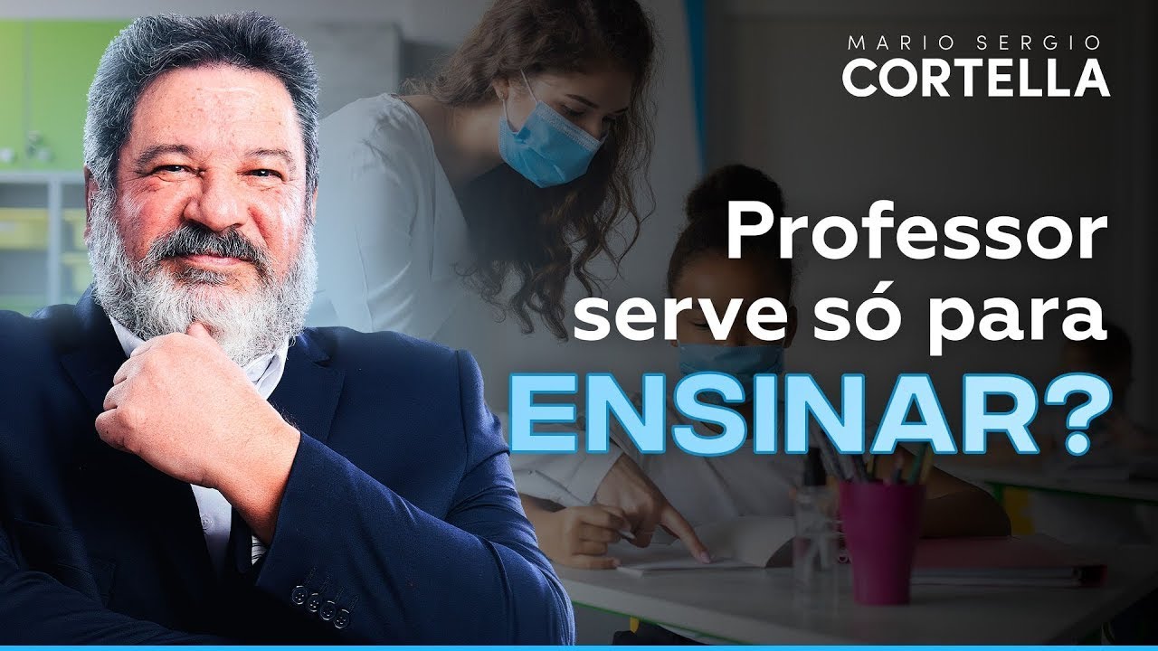 Mario Sergio Cortella - O papel do professor