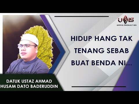 Hidup Hang Tak Tenang? Ada Benda yang Tak Kena tu... | Datuk Ustaz Husam Dato Baderuddin