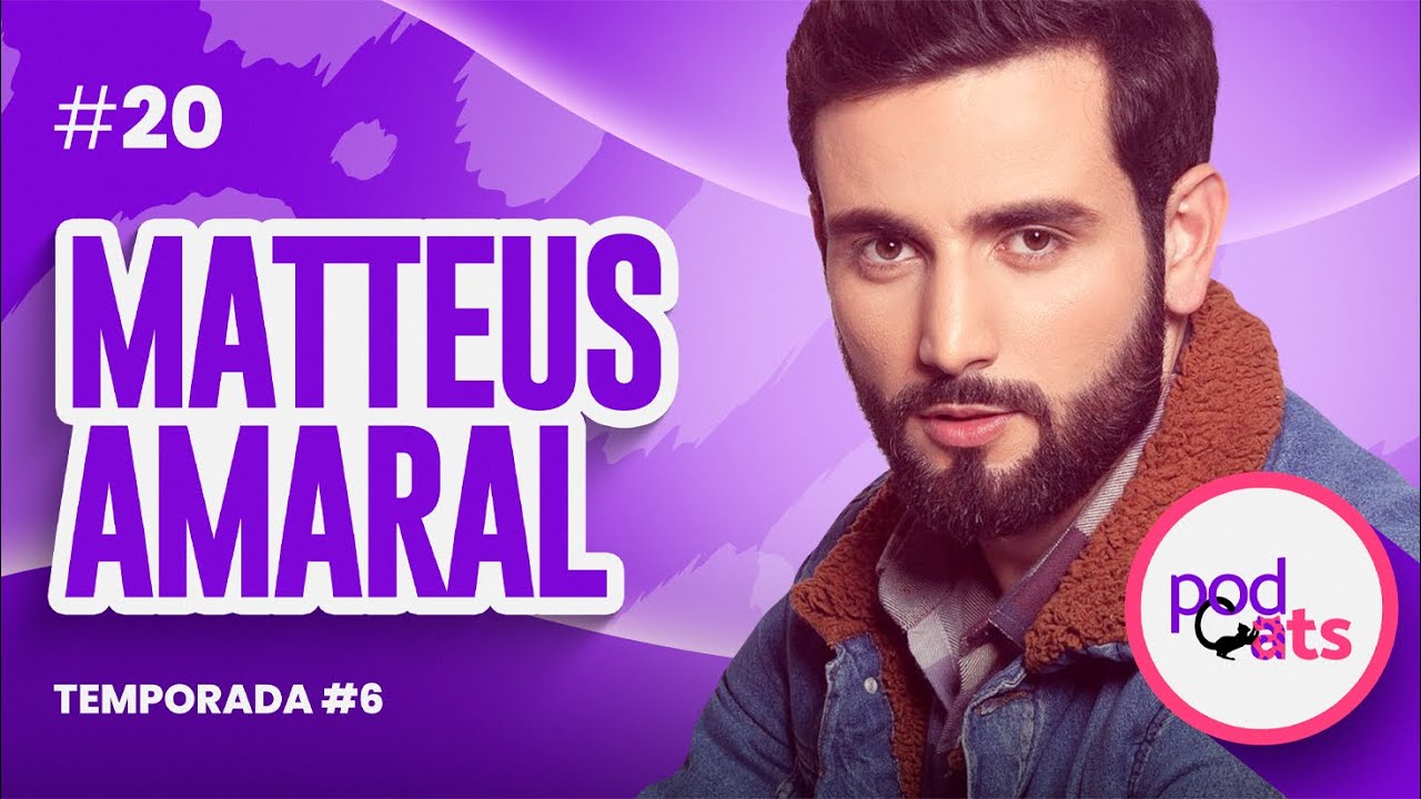 MATTEUS AMARAL | PODCATS 6ª TEMP #20