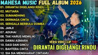Download lagu MAHESA MUSIC FULL ALBUM TERBARU 2026 || DIRANTAI DIGELANGI RINDU - GERRY MAHESA mp3