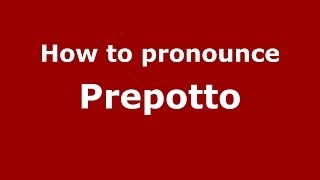 How to pronounce Prepotto