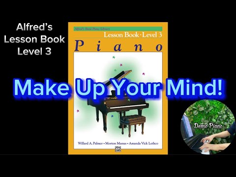 Make Up Your Mind! (P27) | Lesson Book - Level 3 | Alfred’s Basic Piano Library