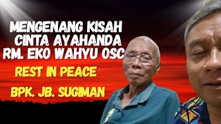Download lagu Mengenang Kisah Cinta Ayahanda Rm. Eko Wahyu OSC Rest in Peace Bpk. JB. SUGIMAN mp3