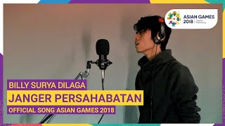 Janger Persahabatan - Billy Surya Dilaga (Cover) - Official Song Asian Games 2018