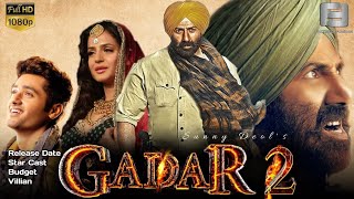 Gadar 2 trailer Release Date, Budget Sunny Deol Ameesha Patel Utkarsh Sharma, Anil Factified Foujdar