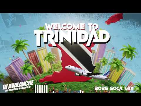 Welcome To Trinidad - Soca 2025 Mix | Dj Avalanche