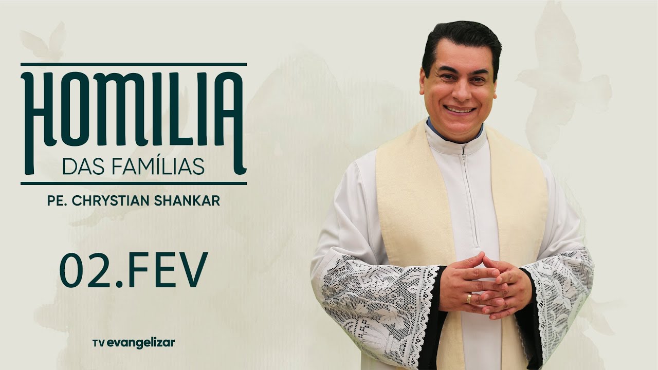 Homilia da Família com @PadreChrystianShankar | 02/02/24