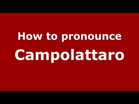 How to pronounce Campolattaro (Italian/Italy) - PronounceNames.com