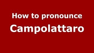 How to pronounce Campolattaro