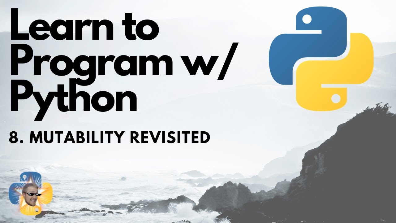 Mutability revisited - Python 3 Programming Tutorial p.8
