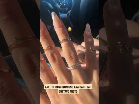 ANA CASTELA MOSTRANDO O ANEL DE COMPROMISSO COM GUSTAVO MIOTO 04/07/23 #anacastelaegustavomioto