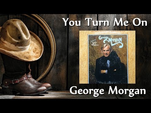 George Morgan - You Turn Me On
