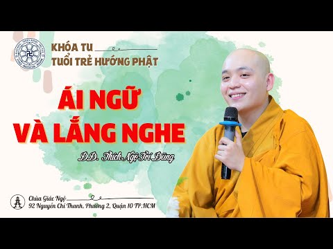 Ái ngữ và lắng nghe - Thầy Ngộ Trí Dũng giảng Khóa tu Tuổi trẻ hướng Phật