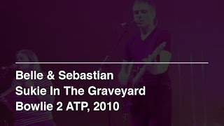 Belle &amp; Sebastian - Sukie In The Graveyard