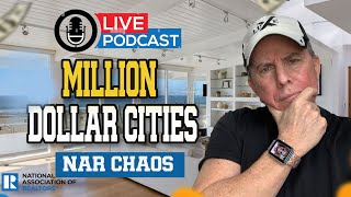 The Real Estate Radio Show Podcast | Million Dollar Cities | NAR Chaos?