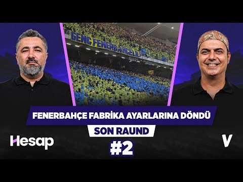 Yeni yönetim Fenerbahçe'ye hayat enerjisi getirdi | Serdar Ali Çelikler, Ali Ece | Son Raund #2