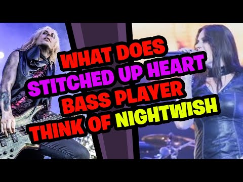 What does STITCHED UP HEART Bassist think of NIGHTWISH???