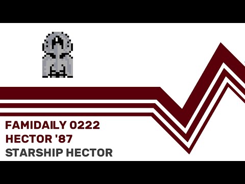 Famidaily - Episode 0222 - Hector '87/Starship Hector (ヘクター'87)