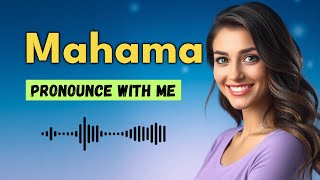 How to pronounce Mahama
