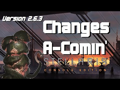 What To Expect With 2.6.3 - STELLARIS CONSOLE EDITION