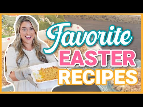 2 of our ALL TIME FAVORITE Easter/Spring Recipes!