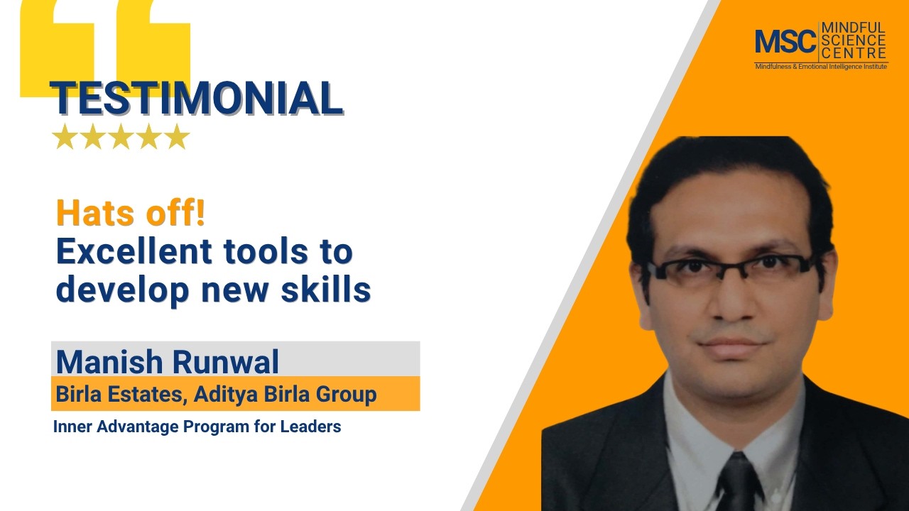 Manish Runwal - Inner Advantage Program I Manish Behl I Testimonial I Mindful Science Centre