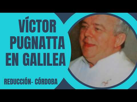 PADRE VÍCTOR PUGNATTA EN GALILEA - Reducción- Córdoba