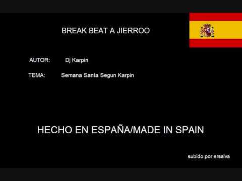 Dj Karpin - Semana Santa Segun Karpin [THE BEST BREAK BEAT]