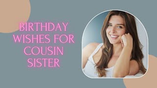 Happy birthday Cousin Sister | Birthday Wishes for Cousin Sister | Free download
