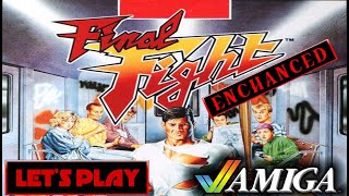 LETS PLAY: FINAL FIGHT 'Enhanced' (AMIGA - With Commentary)