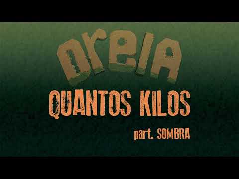 3. Oreia - Quantos Kilos part. Sombra