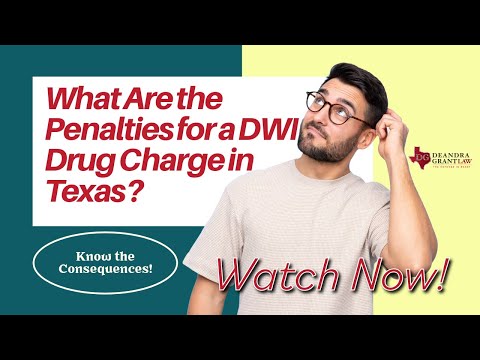 What Are the Penalties for a DWI Drug Charge in Texas? Know the Consequences!