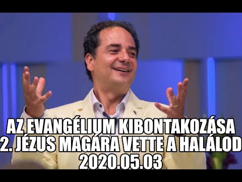 Georgisz: Jézus magára vette a halálod és a betegséged (EK-2) 20/05/03