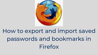 How to export and import saved passwords and bookmarks in Firefox