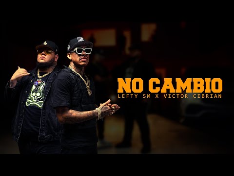 Lefty SM x Victor Cibrian - No Cambio