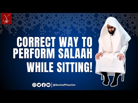 How to perform salah while sitting - Practical | Muthaffar Hashim