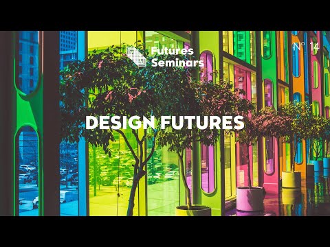 Design Futures (Futures Seminar)