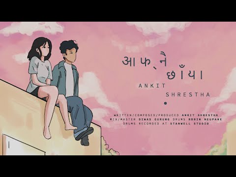 Ankit Shrestha - Afnai Chhaya [Official Lyric Video]