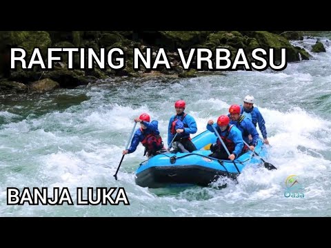 Oaza ep.28 - Rafting na Vrbasu - Banja Luka