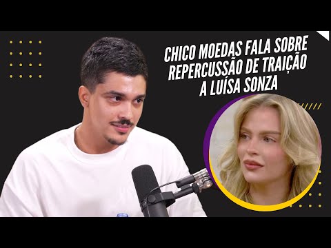 Chico Moedas fala sobre repercussão de traição a Luísa Sonza: 'Vida ficou maluca'