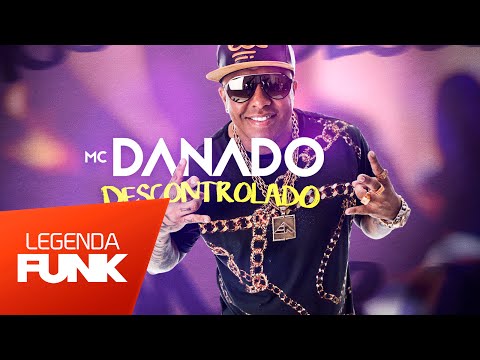 MC Danado - Descontrolado