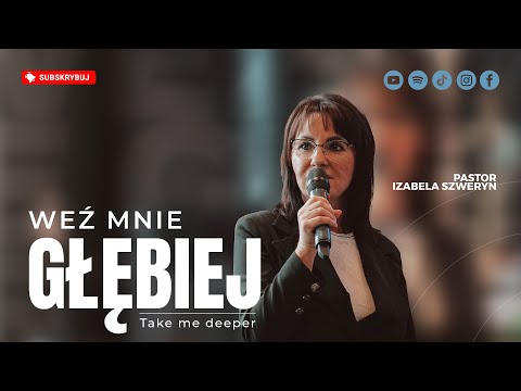 Weź mnie głębiej▫️Take me deeper | Pastor Izabela Szweryn