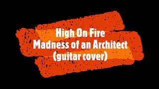 High On Fire - Madness of an Architect (guitar cover)