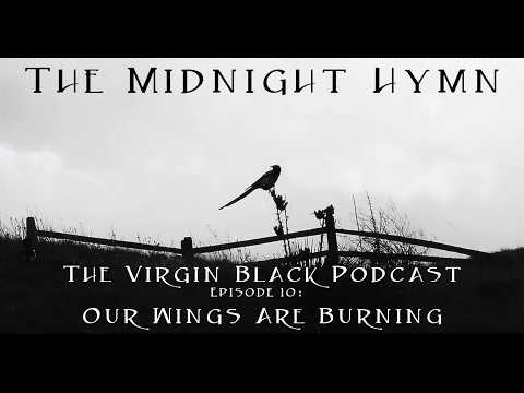 The Midnight Hymn Podcast - EP 10: Our Wings Are Burning