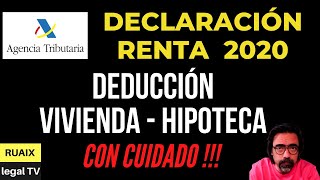 Deduccion Vivienda Habitual | Desgravar Hipoteca | Declaración de Renta 2020 | Campaña Renta 2021