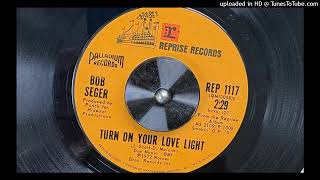 Bob Seger - Turn on Your Love Light (Reprise) 1972