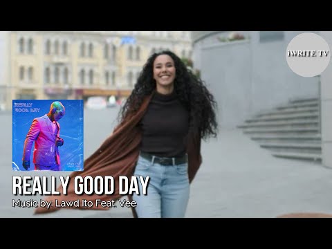 REALLY GOOD DAY: Lawd Ito feat. Vee IWRITE TV #latinmusic #latin #hopeful