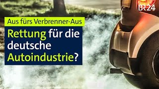 Aus fürs Verbrenner-Aus: Rettung für die bayerische Autoindustrie? | BR24