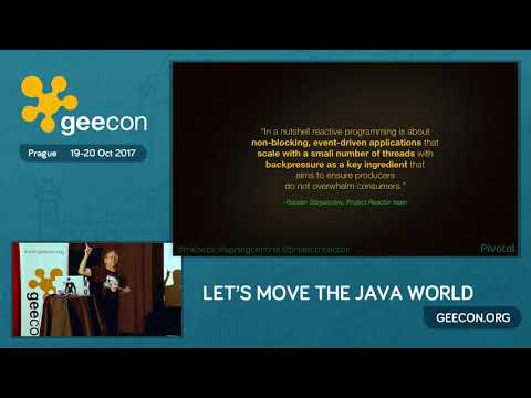 GeeCON Prague 2017: Mark Heckler - Full-stack Reactive Java with Project Reactor & Spring Boot 2