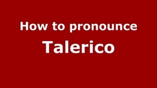 How to pronounce Talerico